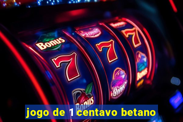 jogo de 1 centavo betano